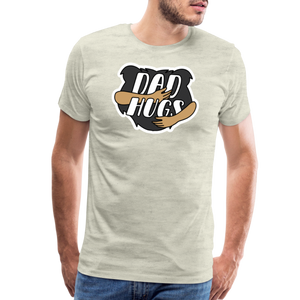 Dad Hugs 4: Men's Premium T-Shirt - heather oatmeal