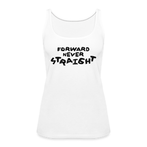 Forward, never Straight (Black): Women’s Premium Tank Top - white