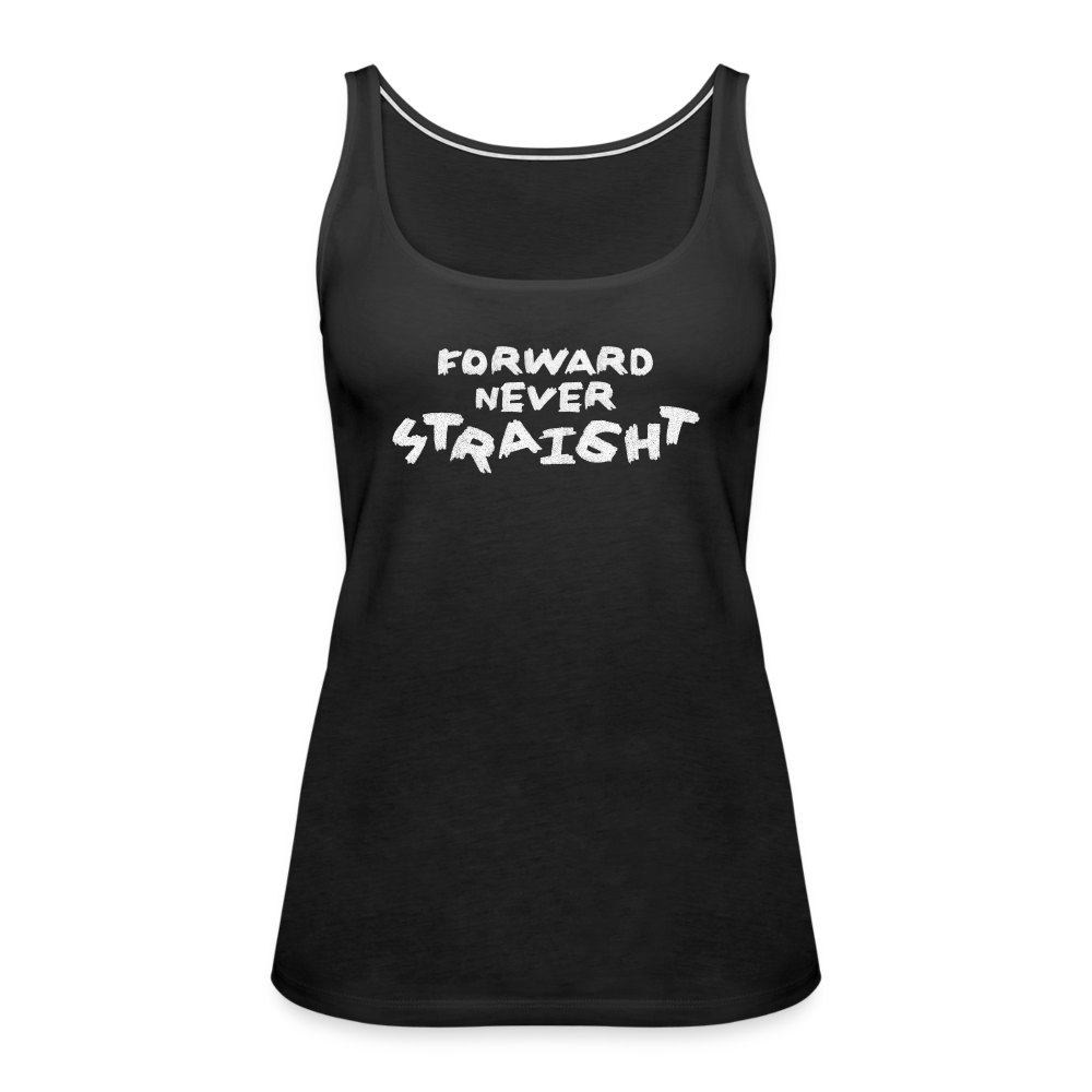 Forward, never Straight (White): Women’s Premium Tank Top - black